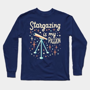 Stargazing Is My Passion Long Sleeve T-Shirt